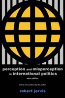 Percepcja i błędna percepcja w polityce międzynarodowej: Nowe wydanie - Perception and Misperception in International Politics: New Edition