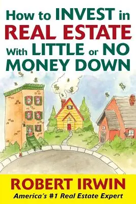 Jak inwestować w nieruchomości z niewielkim lub zerowym wkładem własnym - How to Invest in Real Estate with Little or No Money Down