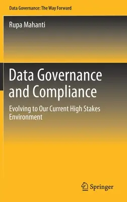 Zarządzanie danymi i zgodność z przepisami: Ewolucja do obecnego środowiska o wysokiej stawce - Data Governance and Compliance: Evolving to Our Current High Stakes Environment