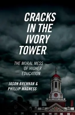 Pęknięcia w wieży z kości słoniowej: moralny bałagan w szkolnictwie wyższym - Cracks in the Ivory Tower: The Moral Mess of Higher Education