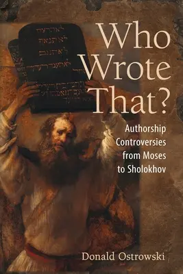 Kto to napisał? Autorskie kontrowersje od Mojżesza do Szołochowa - Who Wrote That?: Authorship Controversies from Moses to Sholokhov