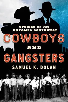 Kowboje i gangsterzy: Historie z nieokiełznanego południowego zachodu - Cowboys and Gangsters: Stories of an Untamed Southwest