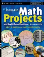 Praktyczne projekty matematyczne z rzeczywistymi zastosowaniami: Klasy 6-12 - Hands-On Math Projects with Real-Life Applications: Grades 6-12