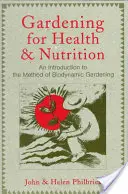 Ogrodnictwo dla zdrowia i odżywiania: Wprowadzenie do metody ogrodnictwa biodynamicznego - Gardening for Health and Nutrition: An Introduction to the Method of Biodynamic Gardening