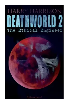 Świat śmierci 2: Etyczny inżynier (ilustrowany): Seria Deathworld - Deathworld 2: The Ethical Engineer (Illustrated): Deathworld Series