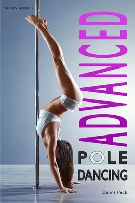 Zaawansowany Pole Dancing: Fitness i zabawa - Advanced Pole Dancing: For Fitness and Fun