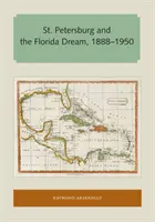 St. Petersburg i marzenie o Florydzie, 1888-1950 - St. Petersburg and the Florida Dream, 1888-1950