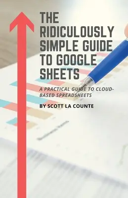 Niezwykle prosty przewodnik po Arkuszach Google: Praktyczny przewodnik po arkuszach kalkulacyjnych opartych na chmurze - The Ridiculously Simple Guide to Google Sheets: A Practical Guide to Cloud-Based Spreadsheets