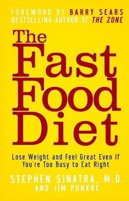 Dieta Fast Food: Schudnij i poczuj się świetnie, nawet jeśli jesteś zbyt zajęty, by dobrze się odżywiać - The Fast Food Diet: Lose Weight and Feel Great Even If You're Too Busy to Eat Right