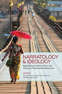 Narratologia i ideologia: Negocjowanie kontekstu, formy i teorii w narracjach postkolonialnych - Narratology and Ideology: Negotiating Context, Form, and Theory in Postcolonial Narratives