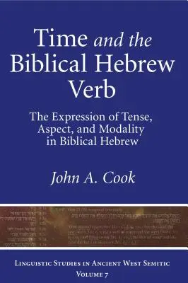 Czas i biblijny czasownik hebrajski: wyrażanie czasu, aspektu i modalności w biblijnym języku hebrajskim - Time and the Biblical Hebrew Verb: The Expression of Tense, Aspect, and Modality in Biblical Hebrew