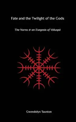 Los i zmierzch bogów: Norny i egzegeza Voluspy - Fate and the Twilight of the Gods: The Norns and an Exegesis of Voluspa