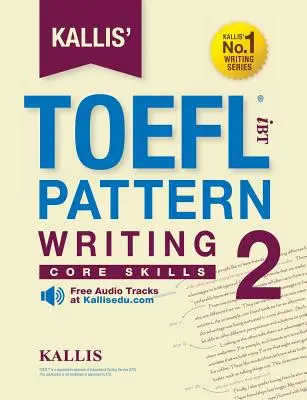 Kallis' TOEFL iBT Pattern Writing 2: Podstawowe umiejętności - Kallis' TOEFL iBT Pattern Writing 2: Core Skills