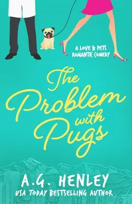 Problem z mopsami: Powieść z serii komedii romantycznych Love & Pets - The Problem with Pugs: A Love & Pets Romantic Comedy Series Novel