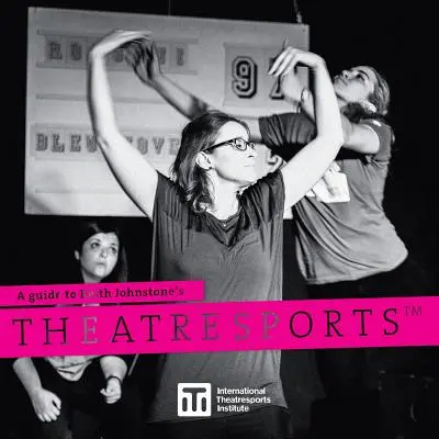 Przewodnik po Theatresports(TM) Keitha Johnstone'a - A Guide to Keith Johnstone's Theatresports(TM)