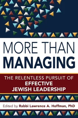 Więcej niż zarządzanie: Nieustanne dążenie do skutecznego żydowskiego przywództwa - More Than Managing: The Relentless Pursuit of Effective Jewish Leadership