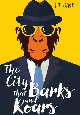 Miasto, które szczeka i ryczy: Ekscytująca zagadka detektywistyczna w świecie gadających zwierząt - The City That Barks And Roars: A thrilling detective mystery in a world of walking talking animals