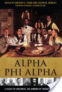 Alpha Phi Alpha: Dziedzictwo wielkości, wymagania transcendencji - Alpha Phi Alpha: A Legacy of Greatness, the Demands of Transcendence