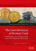 Ostatnie horyzonty rzymskiej Galii: Synteza prozopograficzna, numizmatyczna i ceramiczna (ok. 395-550 n.e.) - The Last Horizons of Roman Gaul: A prosopographical, numismatic, and ceramic synthesis (ca. 395-550 CE)