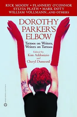 Łokieć Dorothy Parker: Tatuaże na pisarzach, pisarze na tatuażach - Dorothy Parker's Elbow: Tattoos on Writers, Writers on Tattoos