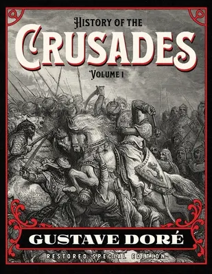 Historia wypraw krzyżowych, tom 1: Gustave Dor - odrestaurowane wydanie specjalne - History of the Crusades Volume 1: Gustave Dor Restored Special Edition