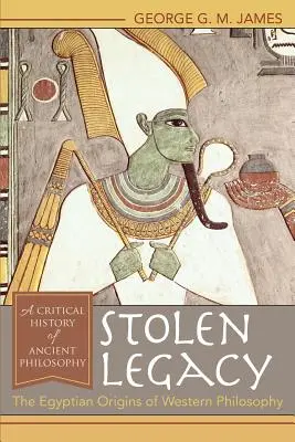 Skradzione dziedzictwo: Egipskie początki zachodniej filozofii - Stolen Legacy: The Egyptian Origins of Western Philosophy