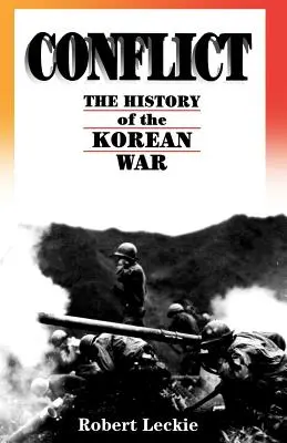Konflikt: Historia wojny koreańskiej, 1950-1953 - Conflict: The History of the Korean War, 1950-1953
