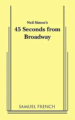 45 Seconds from Broadway (Neil Simon)