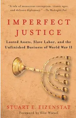 Niedoskonała sprawiedliwość: Zagrabiony majątek, niewolnicza praca i niedokończone sprawy II wojny światowej - Imperfect Justice: Looted Assets, Slave Labor, and the Unfinished Business of World War II