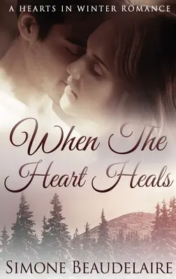 When The Heart Heals: Wydanie w twardej oprawie z dużym drukiem - When The Heart Heals: Large Print Hardcover Edition