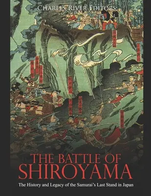 Bitwa pod Shiroyamą: Historia i dziedzictwo ostatniej potyczki samurajów w Japonii - The Battle of Shiroyama: The History and Legacy of the Samurai's Last Stand in Japan