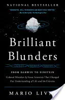 Brilliant Blunders: Od Darwina do Einsteina: Kolosalne błędy wielkich naukowców, które zmieniły nasze rozumienie życia i wszechświata - Brilliant Blunders: From Darwin to Einstein: Colossal Mistakes by Great Scientists That Changed Our Understanding of Life and the Universe