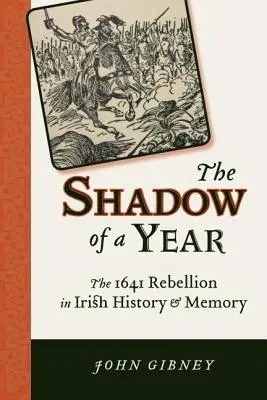 Cień roku: Rebelia z 1641 roku w irlandzkiej historii i pamięci - Shadow of a Year: The 1641 Rebellion in Irish History and Memory