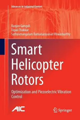 Inteligentne wirniki śmigłowców: Optymalizacja i piezoelektryczna kontrola drgań - Smart Helicopter Rotors: Optimization and Piezoelectric Vibration Control