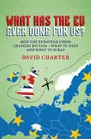 Co UE kiedykolwiek dla nas zrobiła? - Jak Unia Europejska zmieniła Wielką Brytanię - co zachować, a co wyrzucić? - What Did the EU Ever Do for Us? - How the European Union Changed Britain - What to Keep and What to Scrap