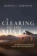 A Clearing of the Mists: W pogoni za mądrością na szkockich wzgórzach - A Clearing of the Mists: In Pursuit of Wisdom Upon the Scottish Hills