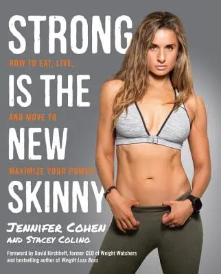 Strong Is the New Skinny: Jak jeść, żyć i ruszać się, aby zmaksymalizować swoją moc - Strong Is the New Skinny: How to Eat, Live, and Move to Maximize Your Power