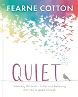 Quiet: Nauka wyciszania mózgowej paplaniny i wiary w to, że jesteś wystarczająco dobry - Quiet: Learning to Silence the Brain Chatter and Believing That You're Good Enough