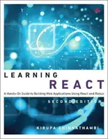 Learning React: Praktyczny przewodnik po tworzeniu aplikacji internetowych przy użyciu React i Redux - Learning React: A Hands-On Guide to Building Web Applications Using React and Redux