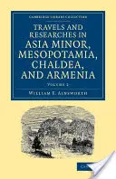 Podróże i badania w Azji Mniejszej, Mezopotamii, Chaldei i Armenii - Travels and Researches in Asia Minor, Mesopotamia, Chaldea, and Armenia