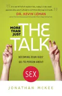 Więcej niż tylko rozmowa: Zostań osobą, do której dzieci zwracają się w sprawach seksu - More Than Just the Talk: Becoming Your Kids' Go-To Person about Sex