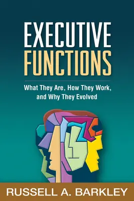 Funkcje wykonawcze: Czym są, jak działają i dlaczego ewoluowały - Executive Functions: What They Are, How They Work, and Why They Evolved