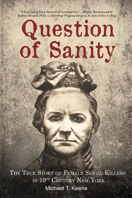 Question of Sanity: Prawdziwa historia seryjnych morderczyń w XIX-wiecznym Nowym Jorku - Question of Sanity: The True Story of Female Serial Killers in 19th Century New York