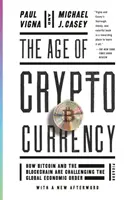 Era kryptowalut: Jak Bitcoin i Blockchain rzucają wyzwanie globalnemu porządkowi gospodarczemu - The Age of Cryptocurrency: How Bitcoin and the Blockchain Are Challenging the Global Economic Order