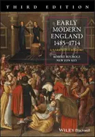 Anglia wczesnonowożytna 1485-1714: Historia narracyjna - Early Modern England 1485-1714: A Narrative History