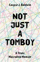 Not Just a Tomboy: Trans-męski pamiętnik - Not Just a Tomboy: A Trans Masculine Memoir