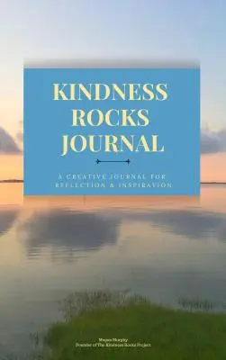 The Kindness Rocks Journal: Interaktywna przestrzeń do pracy w trudnych czasach i tworzenia inspirujących wiadomości do dzielenia się z innymi (Rocks for Pai - The Kindness Rocks Journal: An Interactive Space to Work Through Difficult Times and Create Inspiring Messages to Share with Others (Rocks for Pai