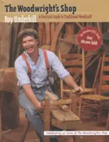 Woodwright's Shop: Praktyczny przewodnik po tradycyjnym rzemiośle drzewnym - Woodwright's Shop: A Practical Guide to Traditional Woodcraft