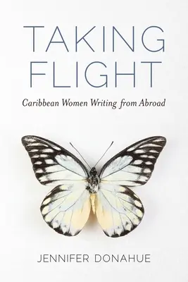 Taking Flight: Kobiety z Karaibów piszące z zagranicy - Taking Flight: Caribbean Women Writing from Abroad