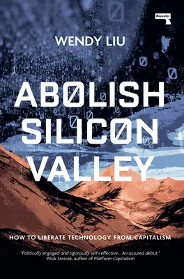 Obalić Dolinę Krzemową: Jak uwolnić technologię od kapitalizmu - Abolish Silicon Valley: How to Liberate Technology from Capitalism